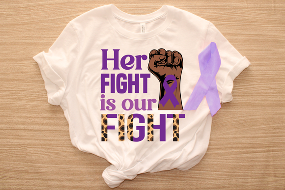 Her Fight is our fight DTF TRANSFER